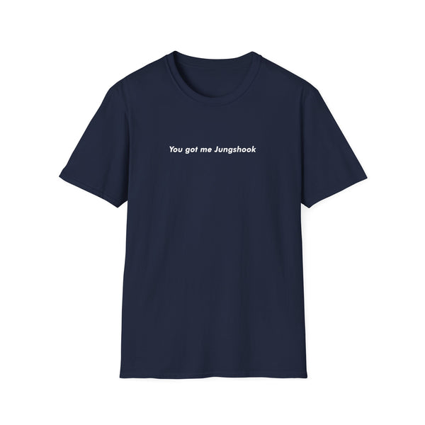 You Got Me Jungshook Unisex T-Shirt