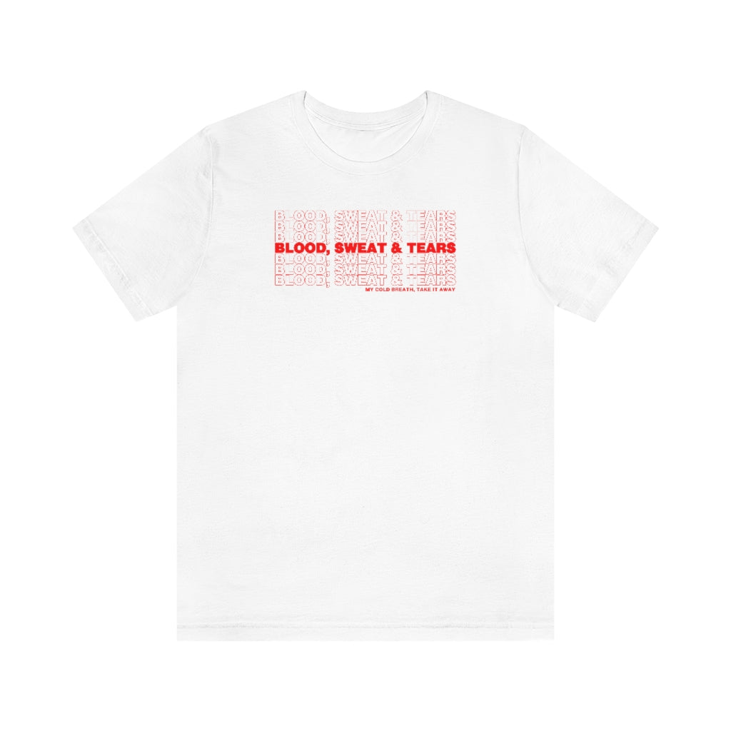 Blood Sweat Tears Unisex T-Shirt