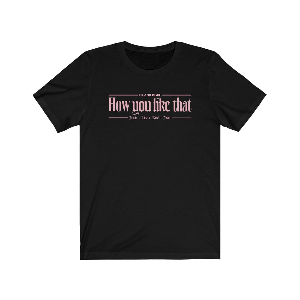 How You Like That Unisex T-Shirt | Blackpink